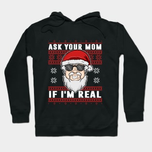 Ask Your Mom If I'm Real - Ugly Xmas Sweater Hoodie